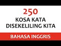 250 Kosa Kata Bahasa Inggris yang Wajib dihafal bagi Pemula