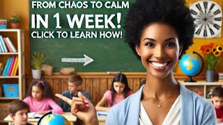 How I Turned My Classroom From Chaos to Calm in Just One Week!