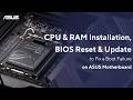 CPU and RAM installation, BIOS Reset and Update to fix a Boot failure on an ASUS Motherboard
