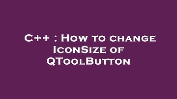 C++ : How to change IconSize of QToolButton