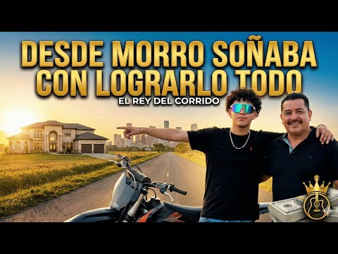 Desde morro soñaba con lograrlo todo - El Rey del Corrido