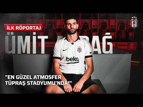🎙️ Ümit Akdağ | İlk Röportaj: "En Güzel Atmosfer Tüpraş Stadyumu'nda"