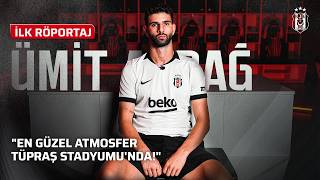 Ümit Akdağ İlk Röportaj En Güzel Atmosfer Tüpraş Stadyumunda
