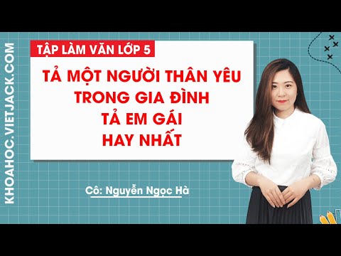 Video Tả người thân trong gia đình mà em yêu quý nhất (Tả em... - youtube