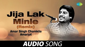 Jija Lak Minle (Remix) | Amar Singh Chamkila | Old Punjabi Songs | Punjabi Songs 2022