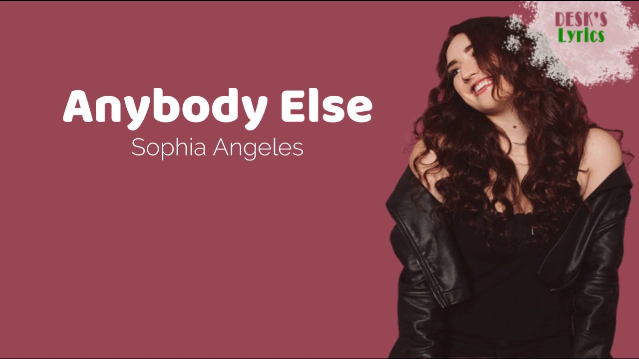 Sophia Angeles Anybody Else (Lyrics) YouTube