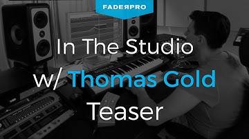 FaderPro Presents - In The Studio w/ Thomas Gold Course