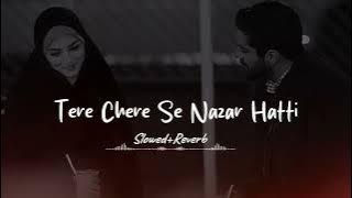 Tere Chehre se Nazar Hatti Nahi [  Slowed Reverb ] Lofi Aashish Chaudhary & Amrita Arora A s slowed.