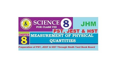 Class8, Chapter 8, Measurement of Physical Quantities| PST, JEST & HST (SIBA Testing Services/
