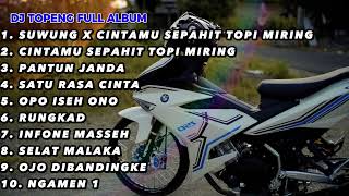 DJ TOPENG FULL ALBUM TERBARU - SUWUNG X CINTAMU SEPAHIT TOPI MIRING | CINTAMU SEPAHIT TOPI MIRING