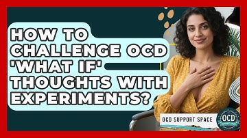 How To Challenge OCD 