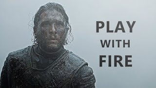 Game Of Thrones | play with fire