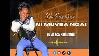 NI MUVEA NGAI _BY_ JESCA KAMUMBU