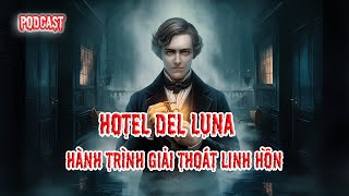 Khám Phá Bí Ẩn Hotel Del Luna: Hành Trình Giải Thoát Linh Hồn | Podcast