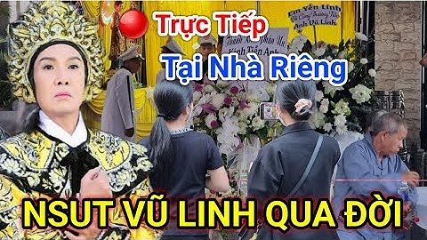 TRỰC TIẾP: Ngay lúc này Đám.Tang NSƯT Vũ Linh tại nhà riêng