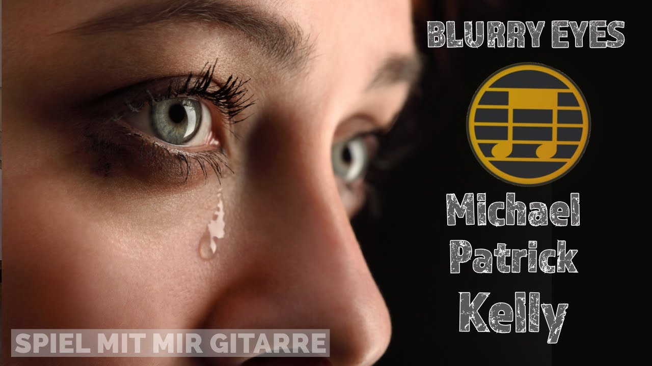 Blurry Eyes Michael Patrick Kelly SongBook ChordPro Gitarre