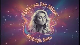 Ağlıyorsam Sen Aldırma I Psychedelic Pop Nostalgic Retro
