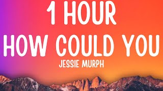 Jessie Murph - How Could You (1 HOUR/Lyrics)