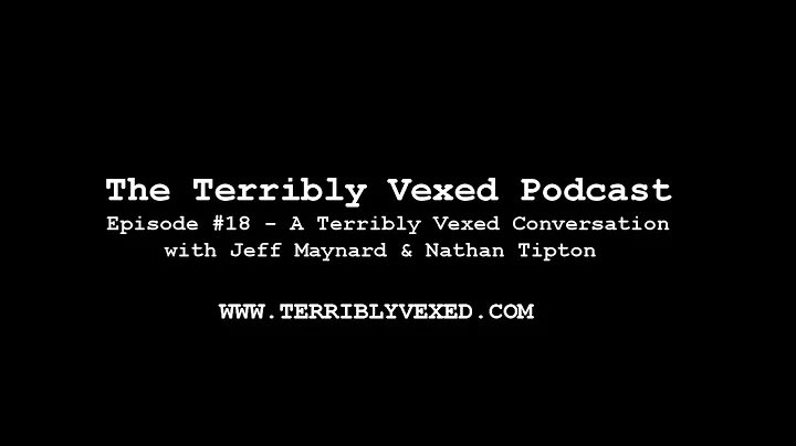 The Terribly Vexed Podcast Episode #18 - A Convers...