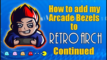 Adding my Arcade Bezels to Retroarch continued & Bezel Updates