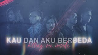 Killing Me Inside - Kau Dan Aku Berbeda (Official Lyric Video)