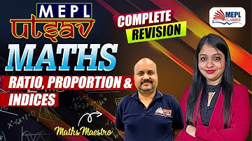 MEPL UTSAV ✨MATHS - Ratio, Proportion & Indices | Complete Revision🔥| MEPL Classes