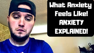 What Anxiety Feels Like! (ANXIETY EXPLAINED)