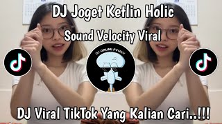 Download Lagu DJ JOGET KETLIN HOLIC SOUND VELOCITY VIRAL || DJ ANDAI ENGKAU TAHU SUNGGUH AKU SANGAT RINDU VIRAL MP3