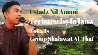 Terbaru Isyfa'lana Ustadz Nil Amani | Vokalis Group Shalawat Al-Thaf