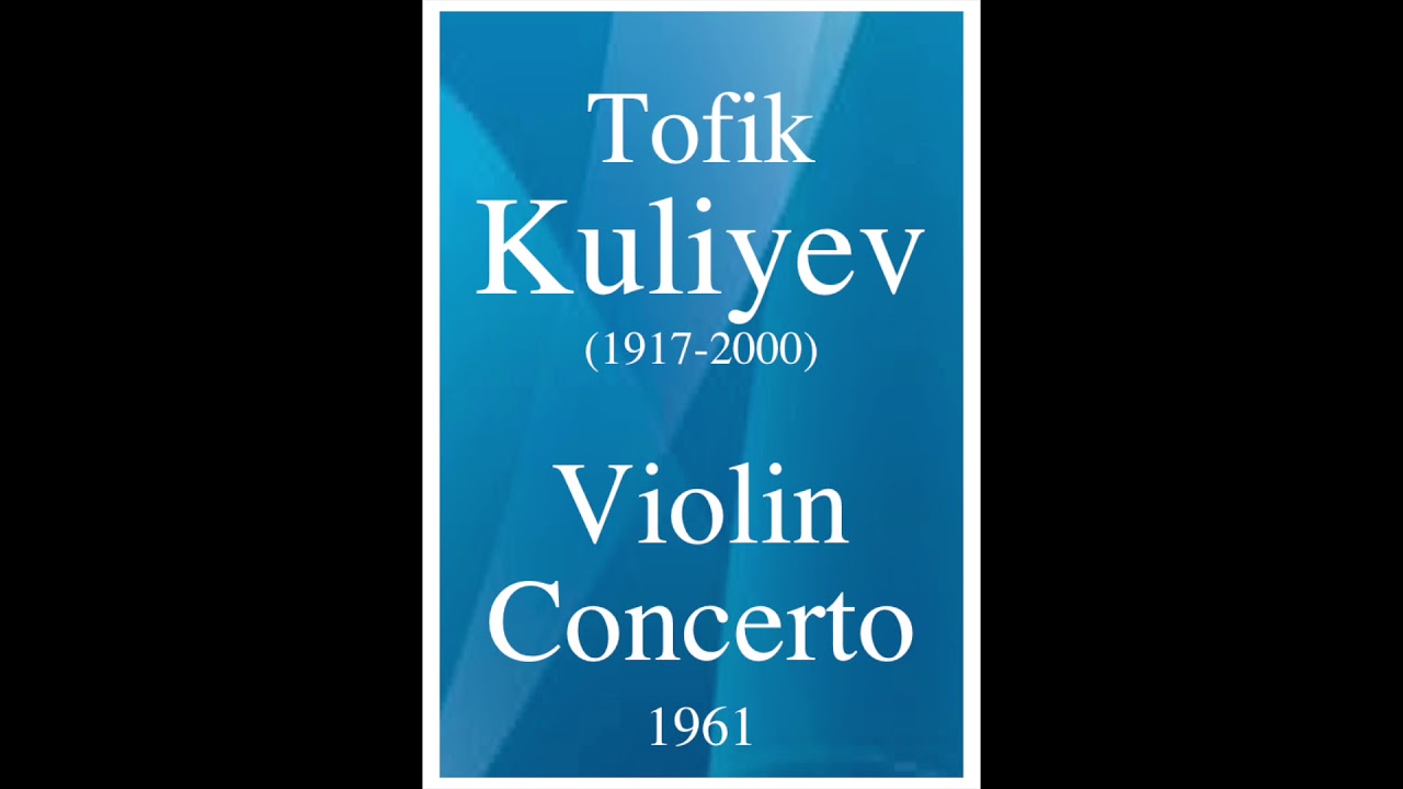 Tofik Kuliyev 1917 2000  Violin Concerto 1961