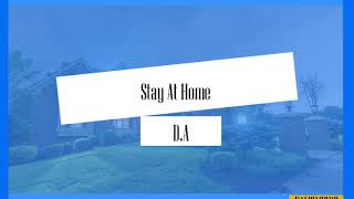 D.A - Stay At Home