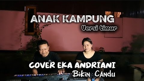 Anak Kampung || Versi Timur || Eka Andriani Cover || Cipt. Jimy Palikat