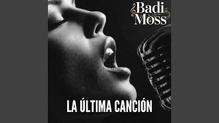 La Última Canción - Badi Moss