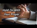 Hold On With Your Prayer - Sis. Pamela Lunag