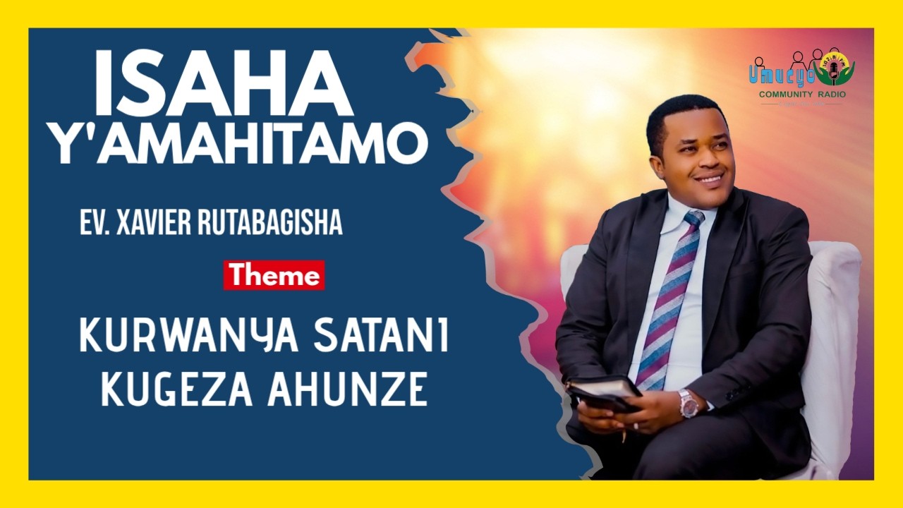 KURWANYA SATANI KUGEZA AHUNZE // Ev. Xavier RUTABAGISHA #isaha_y_amahitamo