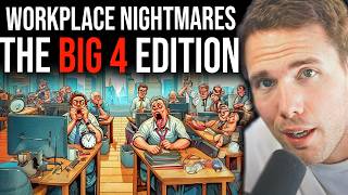 Workplace NIGHTMARES - The 'BIG 4' are TOXIC by Joshua Fluke 100,198 views 1 month ago 8 minutes, 28 seconds