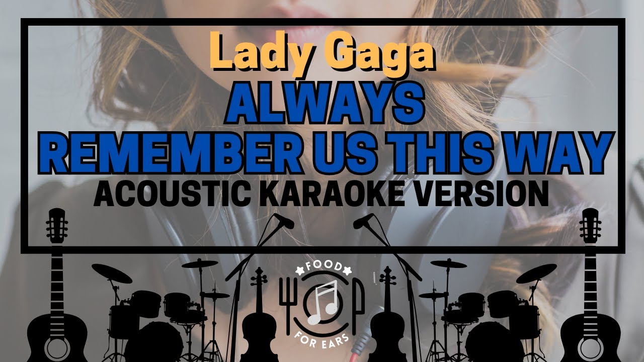 Always Remember Us This Way Acoustic Karaoke (Lady Gaga) YouTube