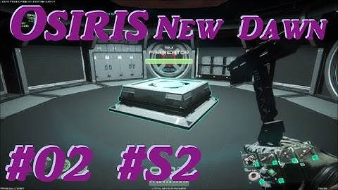 Osiris New Dawn - "Setting Up The Base!" - #02 #S2 - (V0.1.087)