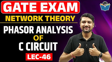 Lec 46 Phasor Analysis of C Circuit || Network Theory || Sandeep Patidar Sir || GATE-2022/23