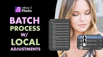 AFFINITY PHOTO 2.6 DESKTOP: HOW TO BATCH PROCESS W/ LOCAL ADJUSTMENTS FOR A FASTER WORKFLOW