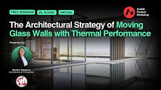 The Architectural Strategy of Moving Glass Walls with Thermal Performance [Webinar]
