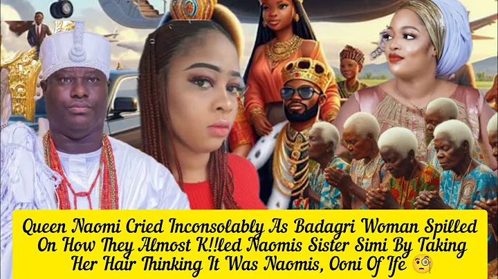 Queen Naomi Cried Inconsolably As Badagri Woman Spilled On How They Almost K!!led Simi,Ooni Of Ife 🧐