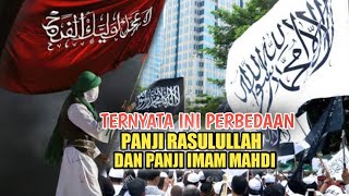 TERNYATA INI PERBEDAAN PANJI RASULULLAH DAN IMAM MAHDI