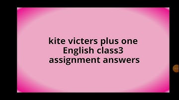 Kite victers plus one English class 3 assignment answers