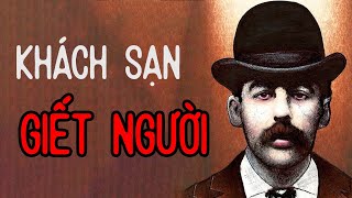 [BÍ ẨN] KHÁCH SẠN GIẾT NGƯỜI CỦA HOLMES