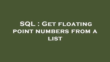 SQL : Get floating point numbers from a list