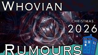 Whovian Rumours Part 3 - Christmas 2026