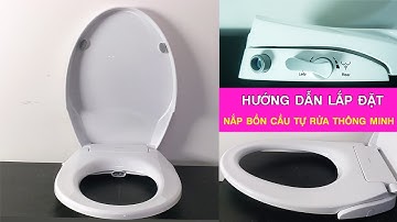 Hướng dẫn lắp đặt: Nắp bồn cầu tự rửa thông minh chính hãng.