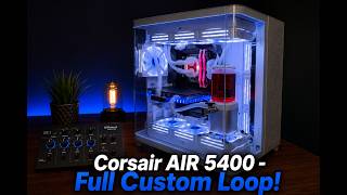 Corsair AIR 5400 Custom Loop. 3 - 360mm Rads! - Review