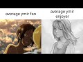 Average Ymir Fan VS Average Ymir Enjoyer